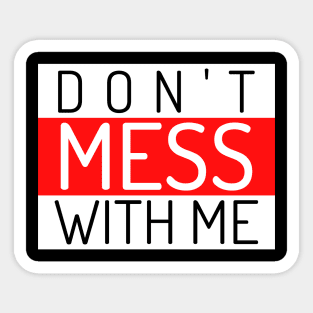 Don't Mess With Me. A Funny Sarcastic Quote. Sticker